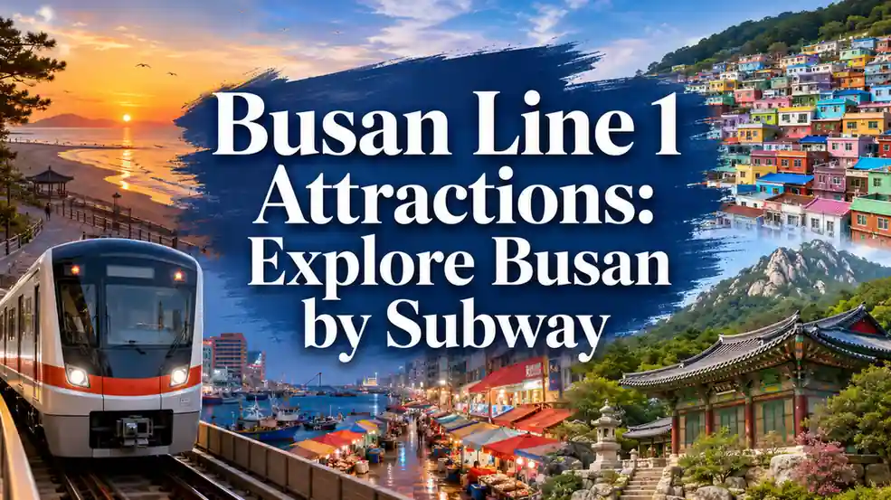 Busan Line 1 attractions featuring Dadaepo Beach, Gamcheon Culture Village, Jagalchi Market, and Beomeosa Temple