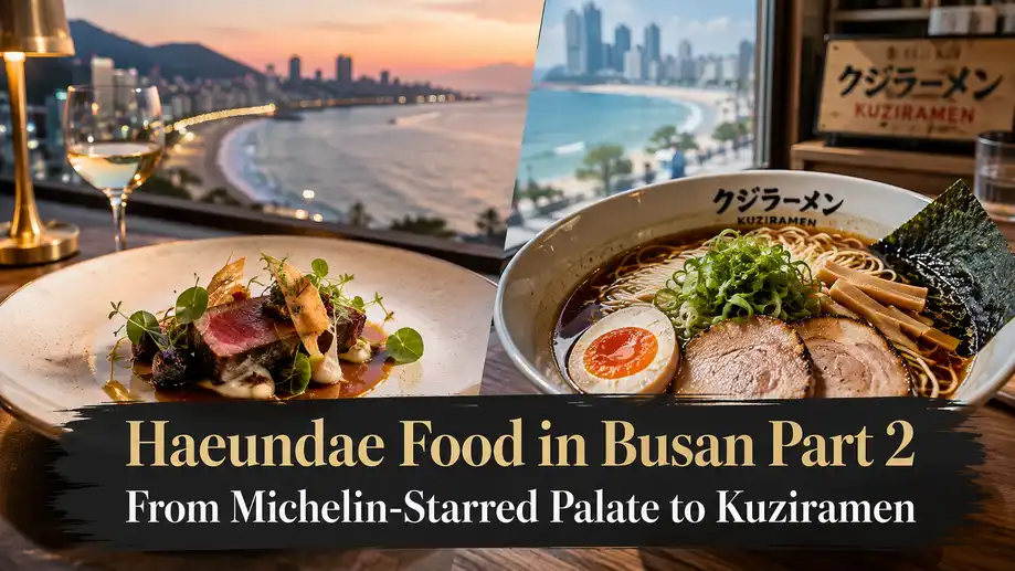 Haeundae food in Busan featuring Michelin-starred Palate and Kuziramen near the Haeundae coast